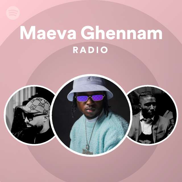 Maeva Ghennam Radio Playlist By Spotify Spotify