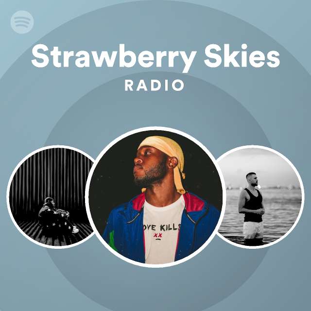 Strawberry Skies Radio Playlist By Spotify Spotify