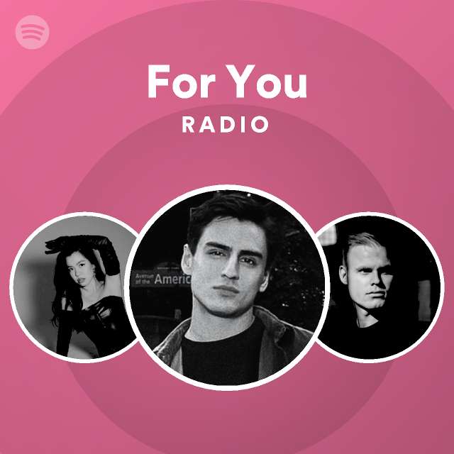 For You Radio Playlist By Spotify Spotify