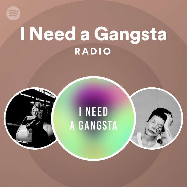 I Need A Gangsta Radio Playlist By Spotify Spotify