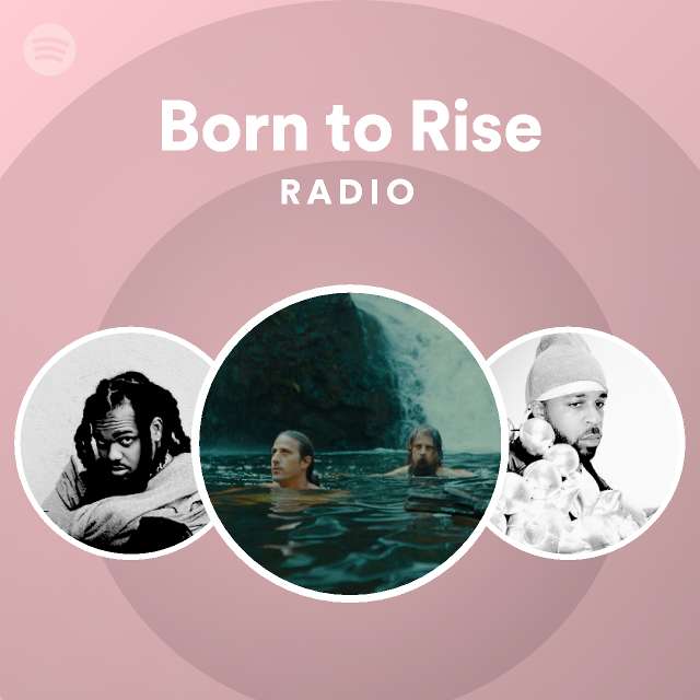 Born To Rise Radio Playlist By Spotify Spotify