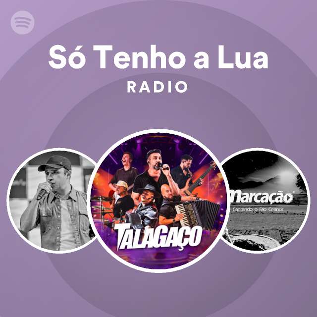 Só Tenho a Lua Radio playlist by Spotify Spotify