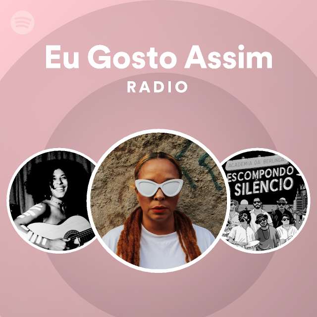 Eu Gosto Assim Radio Playlist By Spotify Spotify