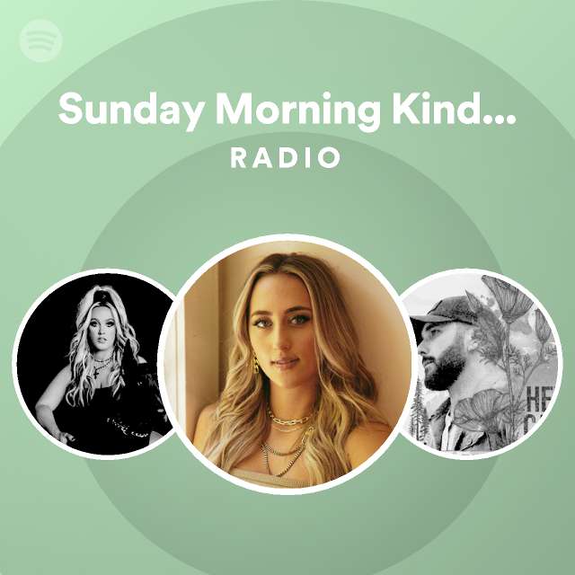 Sunday Morning Kinda Saturday Night Radio Playlist By Spotify Spotify