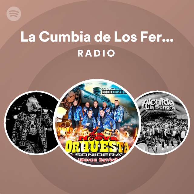 La Cumbia De Los Ferrocarriles Radio Playlist By Spotify Spotify