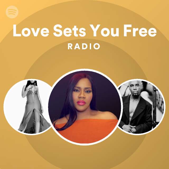 Love Sets You Free Radio Playlist By Spotify Spotify