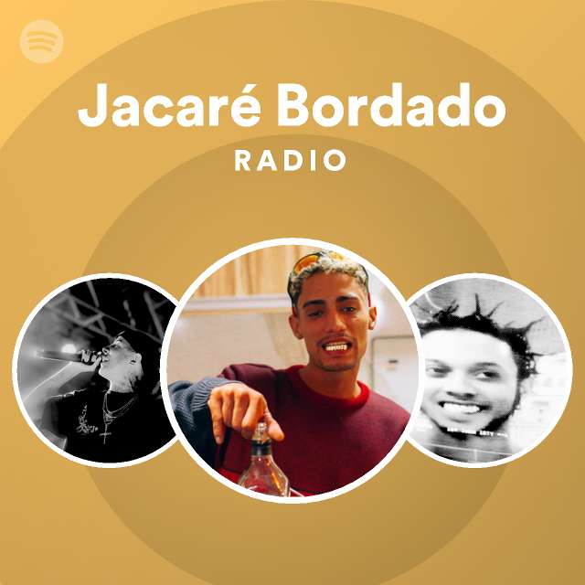 Jacaré Bordado Radio playlist by Spotify Spotify