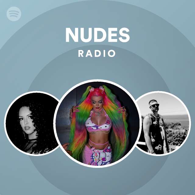 Nudes Radio Playlist By Spotify Spotify