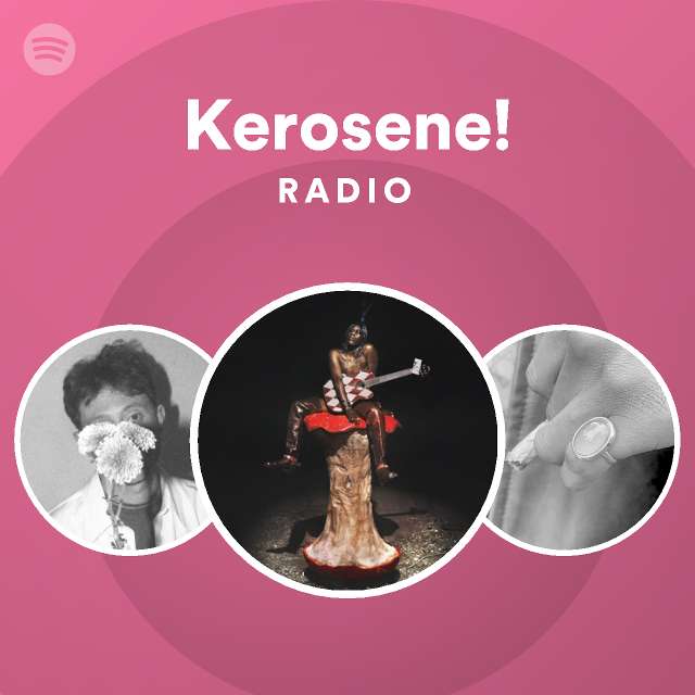 Kerosene Radio Playlist By Spotify Spotify