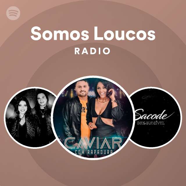 Somos Loucos Radio Playlist By Spotify Spotify