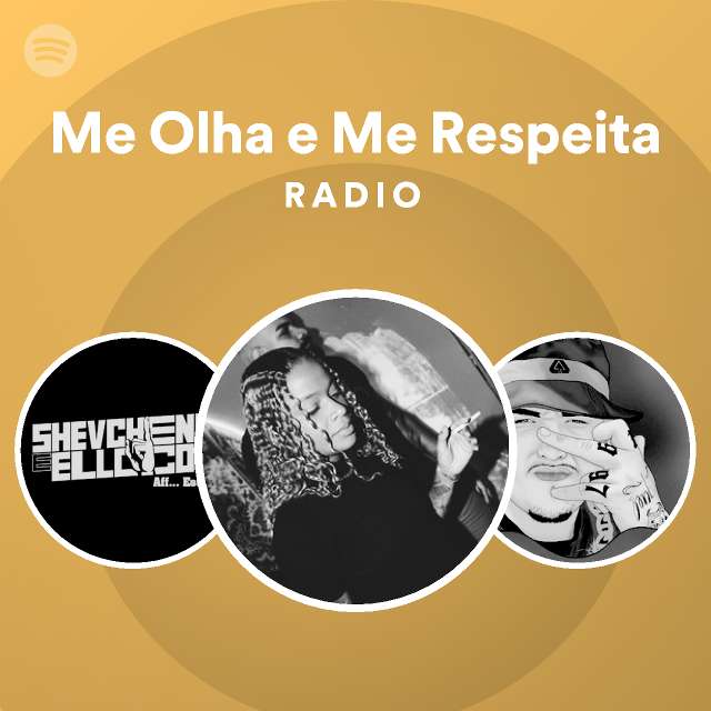 Me Olha E Me Respeita Radio Playlist By Spotify Spotify