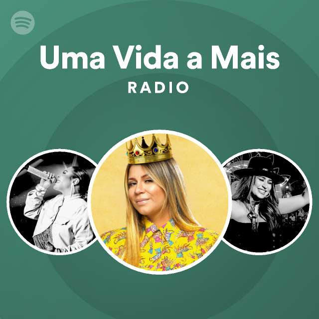 Uma Vida A Mais Radio Playlist By Spotify Spotify