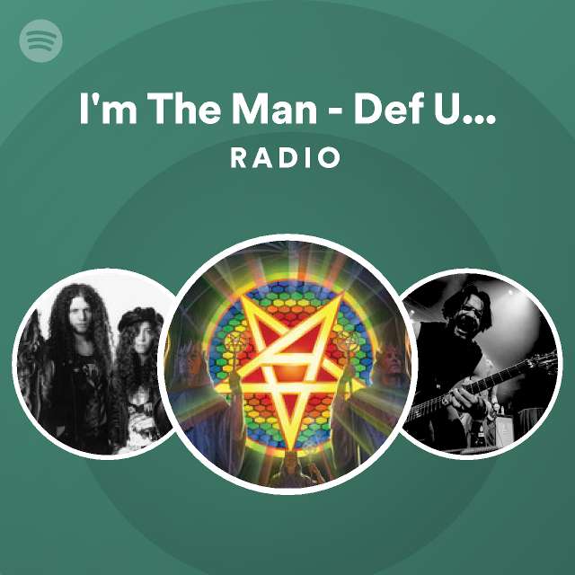 I M The Man Def Uncensored Version Radio Playlist By Spotify Spotify