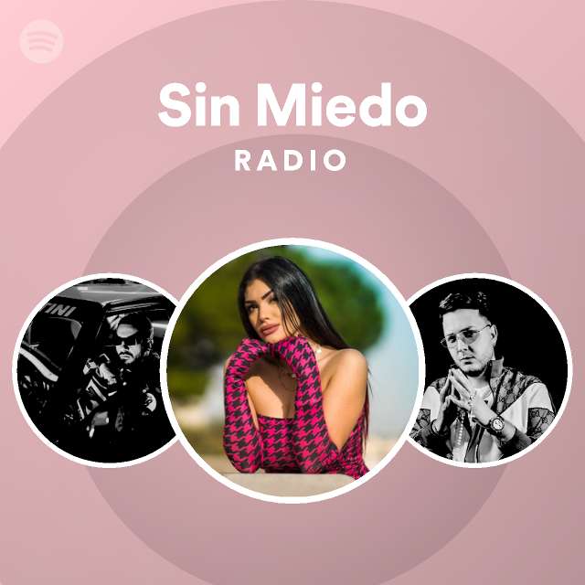 Sin Miedo Radio Playlist By Spotify Spotify