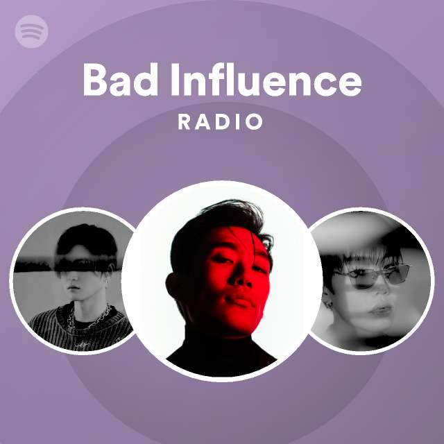 Bad Influence Radio Playlist By Spotify Spotify