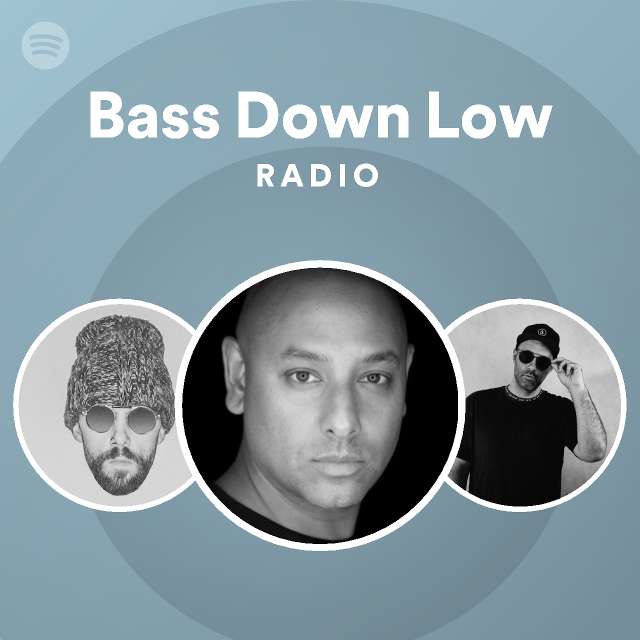 Bass Down Low Radio Playlist By Spotify Spotify