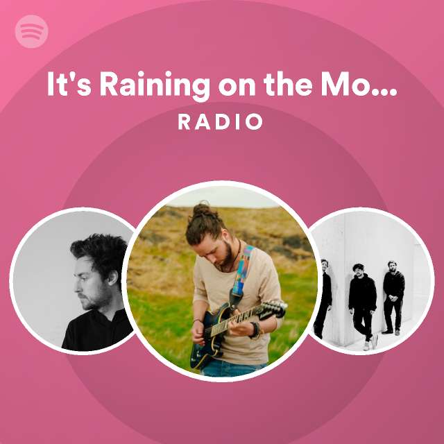 It S Raining On The Moon Pt 1 Radio Playlist By Spotify Spotify