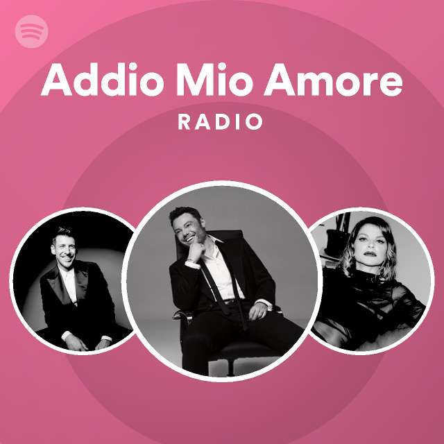 Addio Mio Amore Radio Playlist By Spotify Spotify