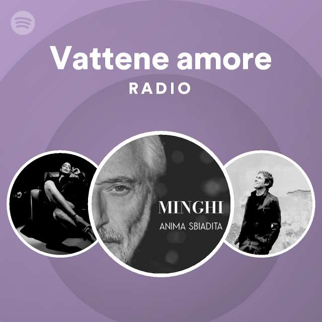 Vattene Amore Radio Playlist By Spotify Spotify