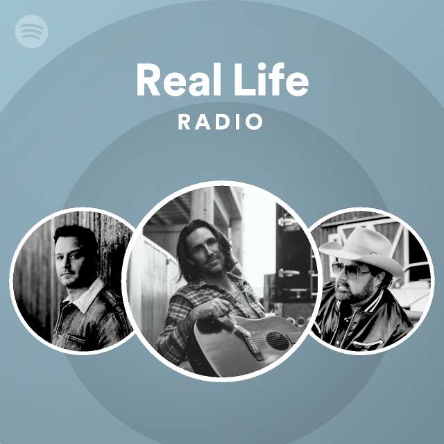 Real Life Radio Playlist By Spotify Spotify