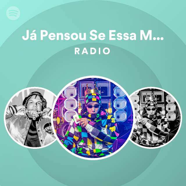 Já Pensou Se Essa Moda Pega Radio playlist by Spotify Spotify