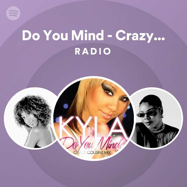 Do You Mind Crazy Cousinz Remix Radio Playlist By Spotify Spotify