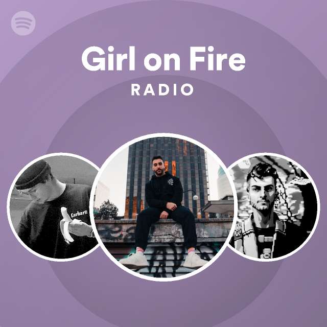 Girl On Fire Radio Playlist By Spotify Spotify