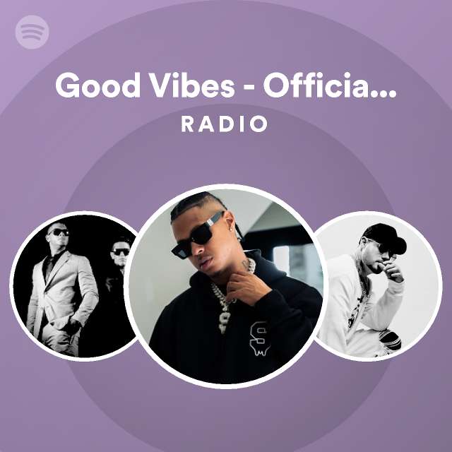 Good Vibes Official Remix Radio Playlist By Spotify Spotify