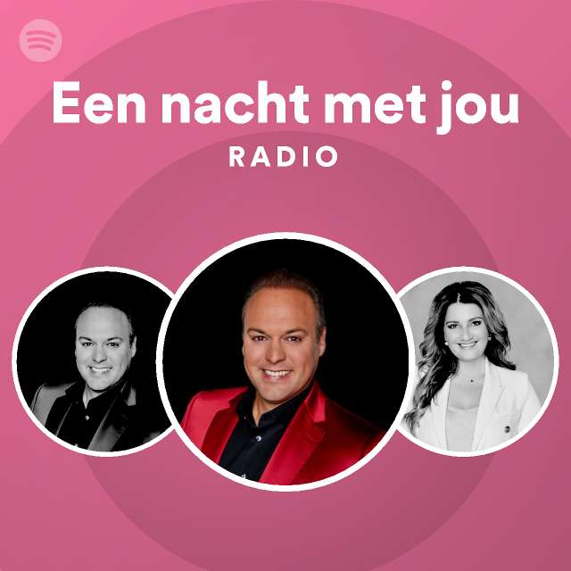 Een Nacht Met Jou Radio Playlist By Spotify Spotify