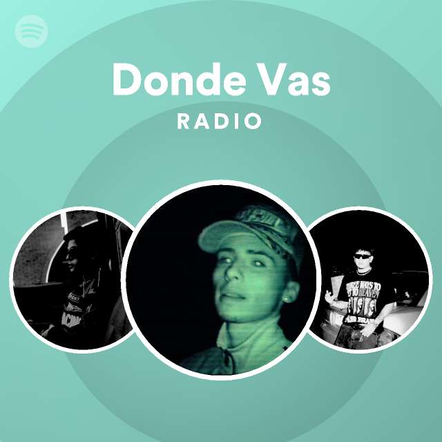 Donde Vas Radio Playlist By Spotify Spotify