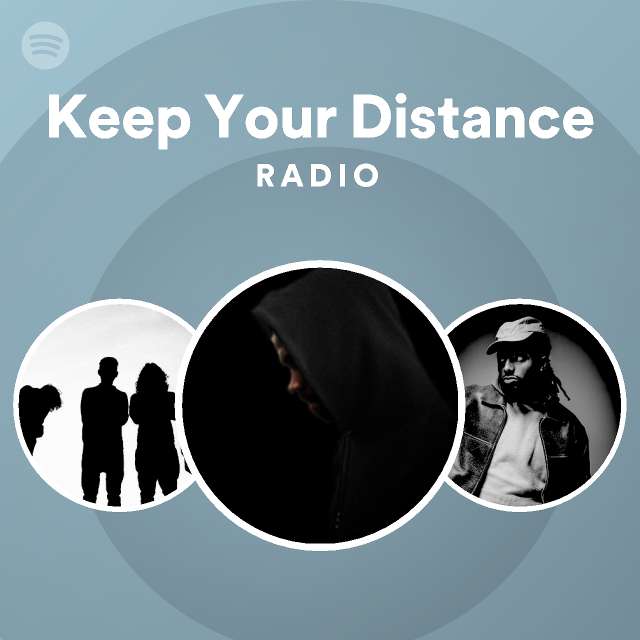 Keep Your Distance Radio Playlist By Spotify Spotify