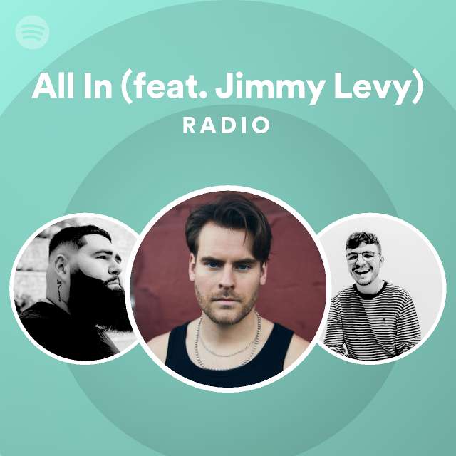 All In Feat Jimmy Levy Radio Playlist By Spotify Spotify