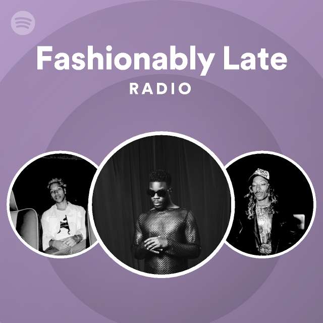 Fashionably Late Radio Playlist By Spotify Spotify