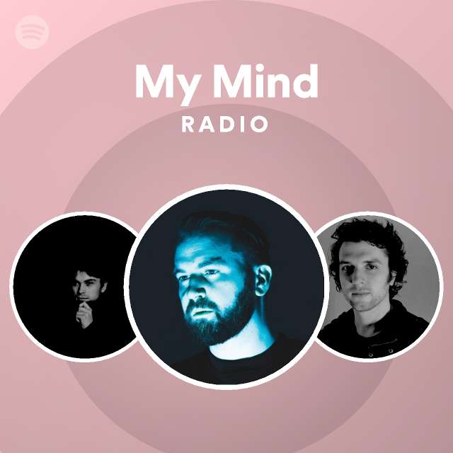 My Mind Radio Playlist By Spotify Spotify