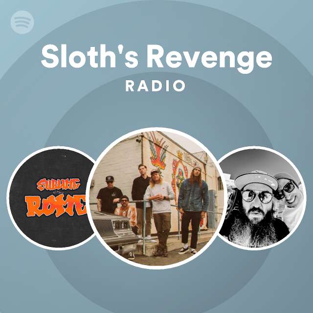 Sloth S Revenge Radio Playlist By Spotify Spotify