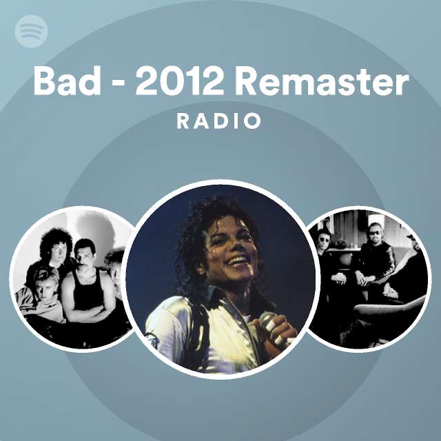 Bad Remaster Radio Playlist By Spotify Spotify