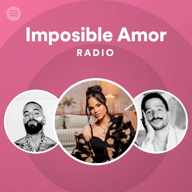 Imposible Amor Radio Playlist By Spotify Spotify