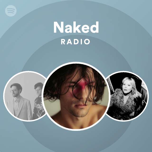 Naked Radio Playlist By Spotify Spotify