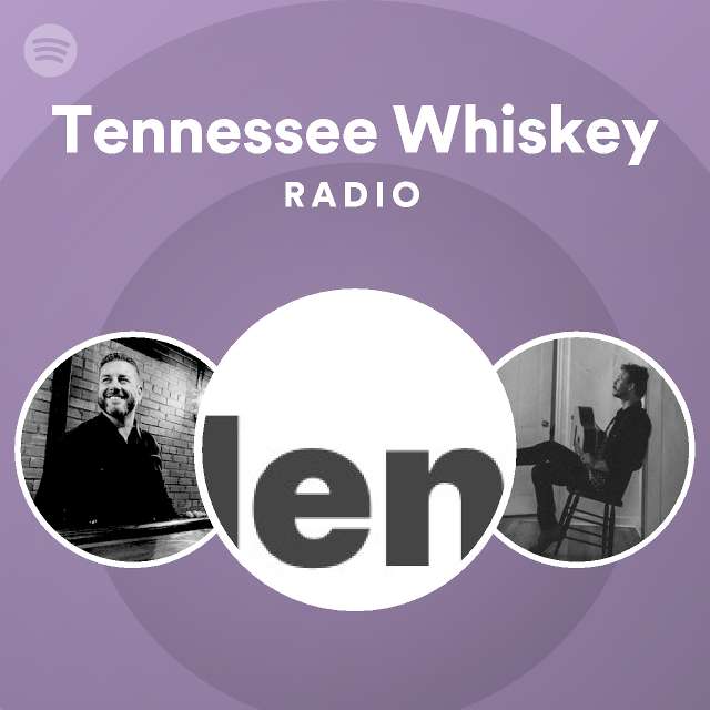 Tennessee Whiskey Radio Playlist By Spotify Spotify