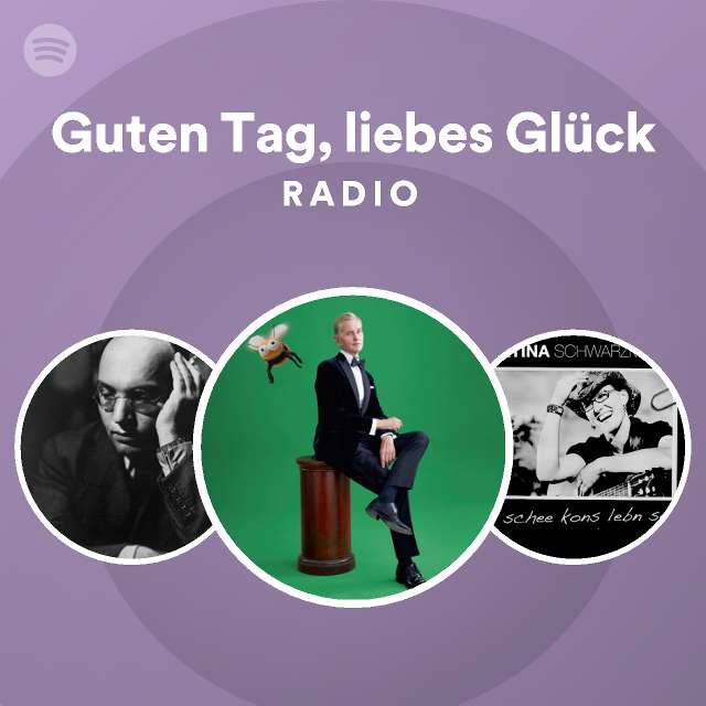 Guten Tag Liebes Gl Ck Radio Playlist By Spotify Spotify