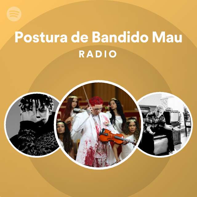 Postura De Bandido Mau Radio Playlist By Spotify Spotify