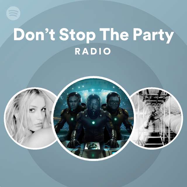 Dont Stop The Party Radio Playlist By Spotify Spotify