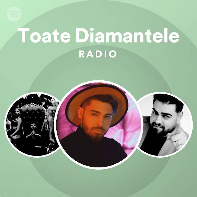 Toate Diamantele Radio Playlist By Spotify Spotify