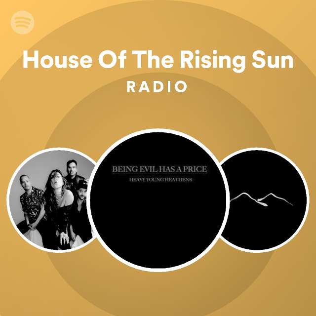 House Of The Rising Sun Radio Playlist By Spotify Spotify