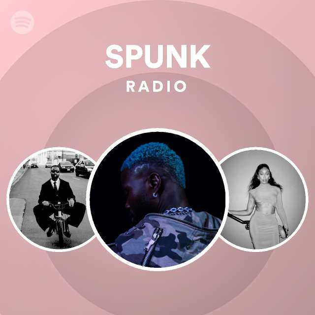 SPUNK Radio Playlist By Spotify Spotify