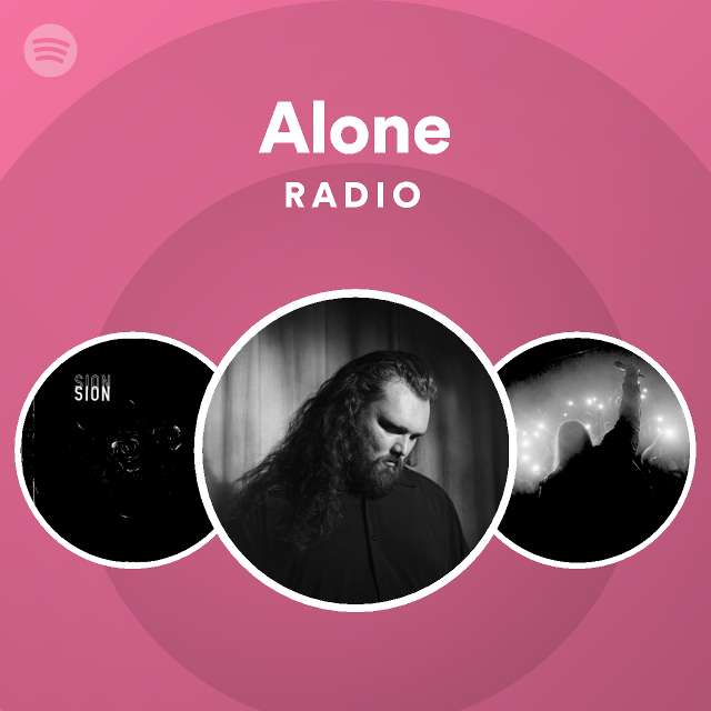 Alone Radio Playlist By Spotify Spotify