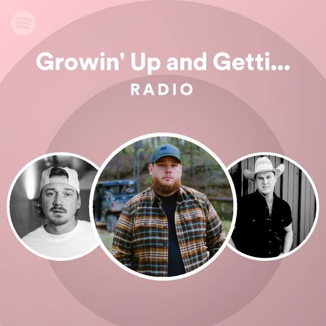 Growin Up And Gettin Old Radio Playlist By Spotify Spotify