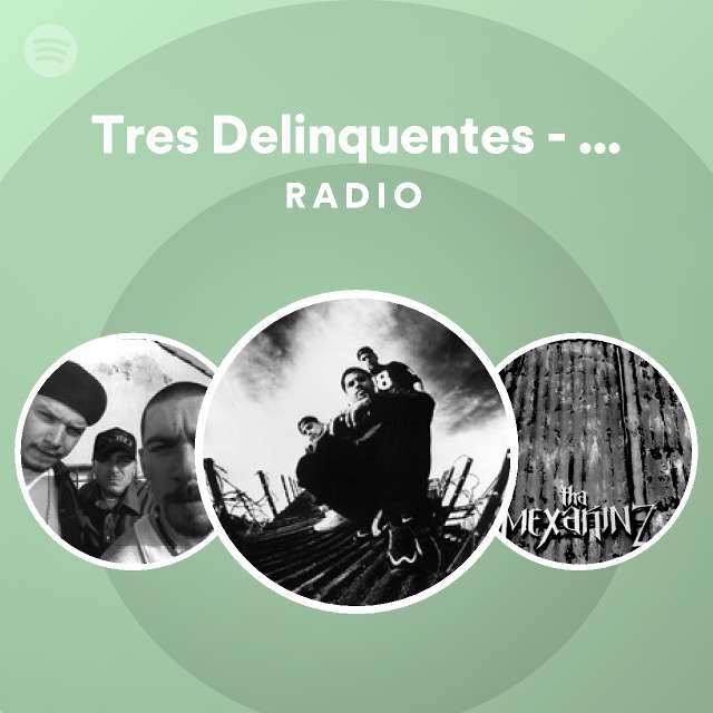 Tres Delinquentes Radio Radio Playlist By Spotify Spotify