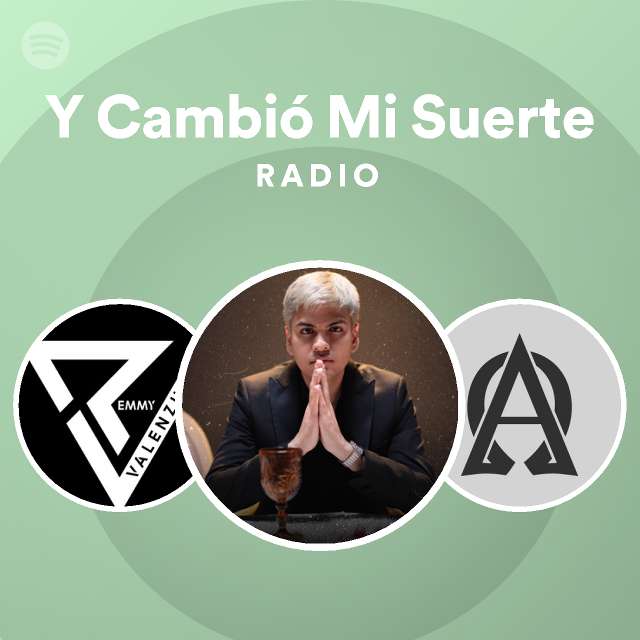 Y Cambi Mi Suerte Radio Playlist By Spotify Spotify