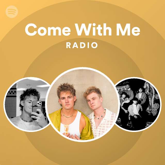 Come With Me Radio Playlist By Spotify Spotify